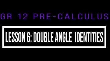 Unit 7 Trig Identities & Equations: Lesson 6 Double Angle Identities