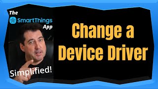 Change a SmartThings App Device Driver