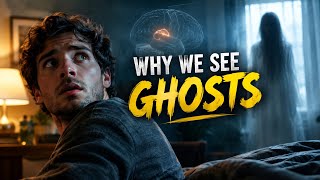 Why Do We See Ghosts The Science Revealed 🧠👻 