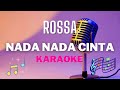 ROSSA - Nada Nada Cinta - Karaoke tanpa vocal