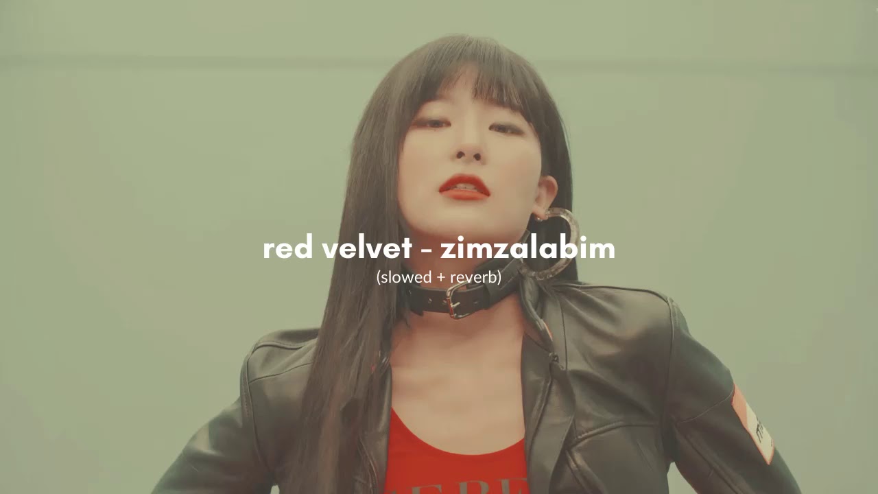 red velvet - zimzalabim (slowed + reverb)