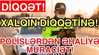Polis Əhaliyə Müraciət Etdi-Son Xəbərlər 15.09.2022