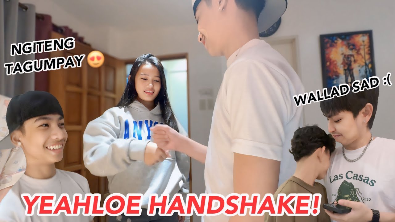 YEAHLOE HANDSHAKE! WALLAD NAG SELOS! 