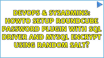 Howto setup roundcube password plugin with sql driver and mysql encrypt using random salt?