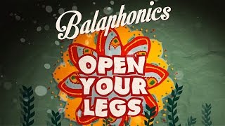 Balaphonics - Open Your Legs Clip Officiel