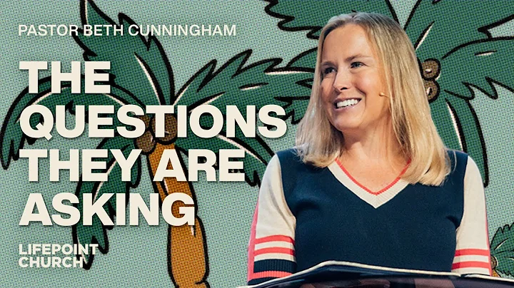 The Questions They Are Asking | Pastor Beth Cunnin...