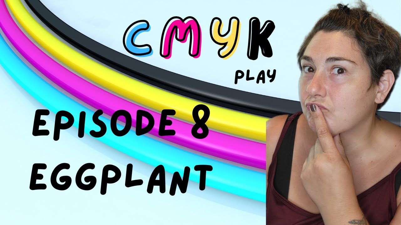 CMYK Play Episode 8 Eggplant YouTube