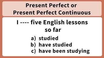 Present Perfect vs Present Perfect Continuous quiz | Grammar Quiz