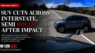 SUV Cuts Across Interstate in Front of Semi — Truck Rolls After Impact