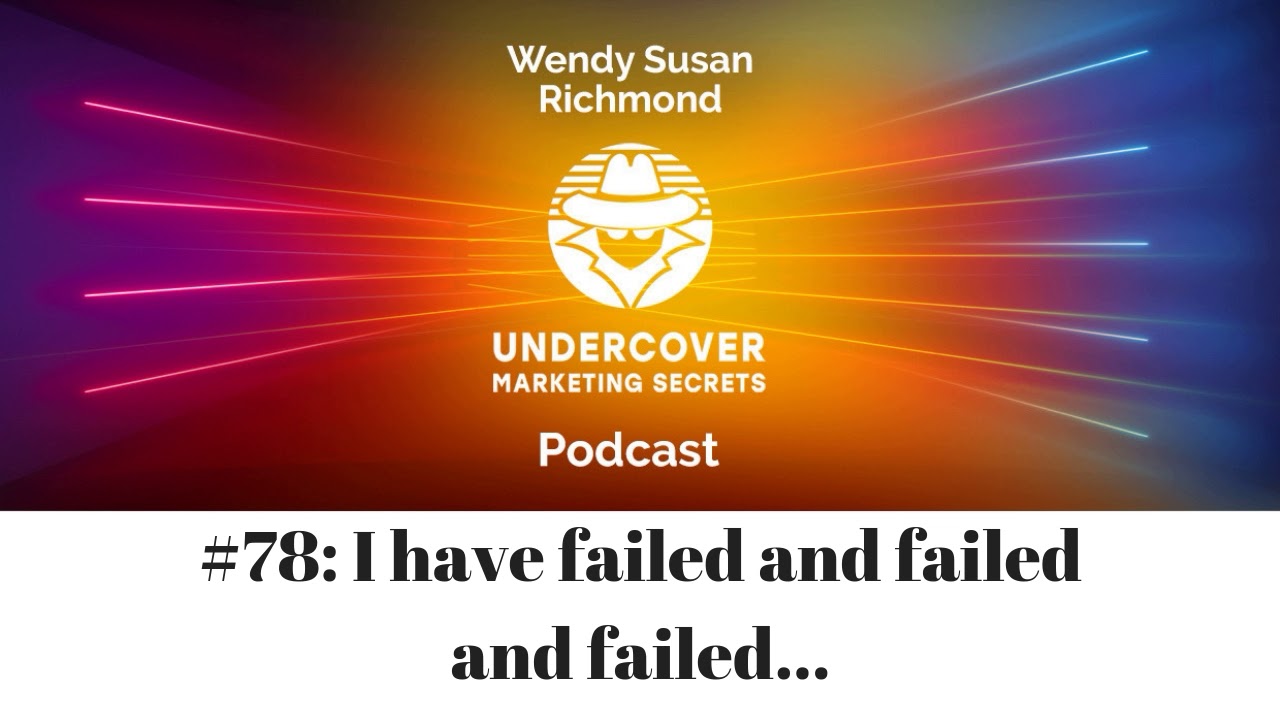 Undercover Marketing Secrets Wendy Susan Richmond Digital Marketing Expert Failure