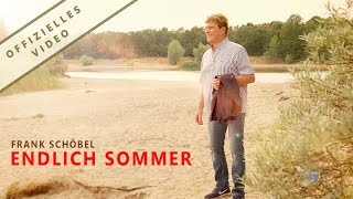 FRANK SCHÖBEL - &quot;ENDLICH SOMMER&quot; - DAS OFFIZIELLE VIDEO