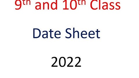 10th Class Date Sheet 2022 | 9th Class Date Sheet 2022, Board Exams 2022