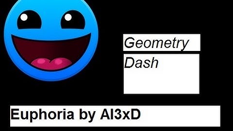 Geometry Dash : Euphoria by Al3xD