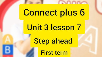 كونكت بلس الصف السادس الوحدة الثالثه الدرس السابع connect plus 6  unit 3 lesson 7 من كتاب step Ahead