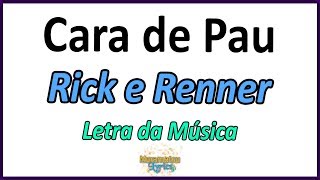 Rick e Renner - Cara de Pau - Letra