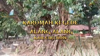 Mengenal Sejarah Ki Gede Alang Alang Kab Cirebon