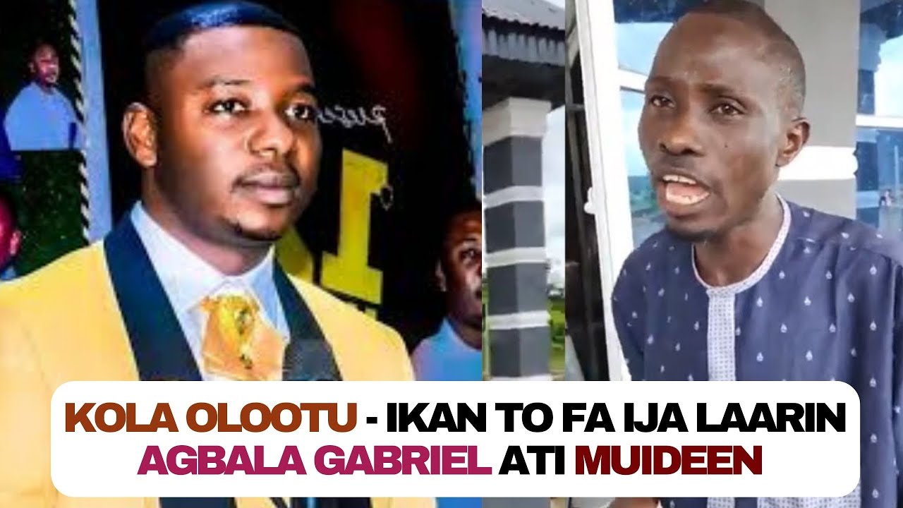 Kola Olootu - Ikan to fa ija laarin Agbala Gabriel ati Muideen