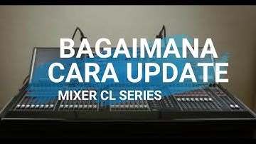 Tutorial Cara Update Mixer Yamaha CL Series