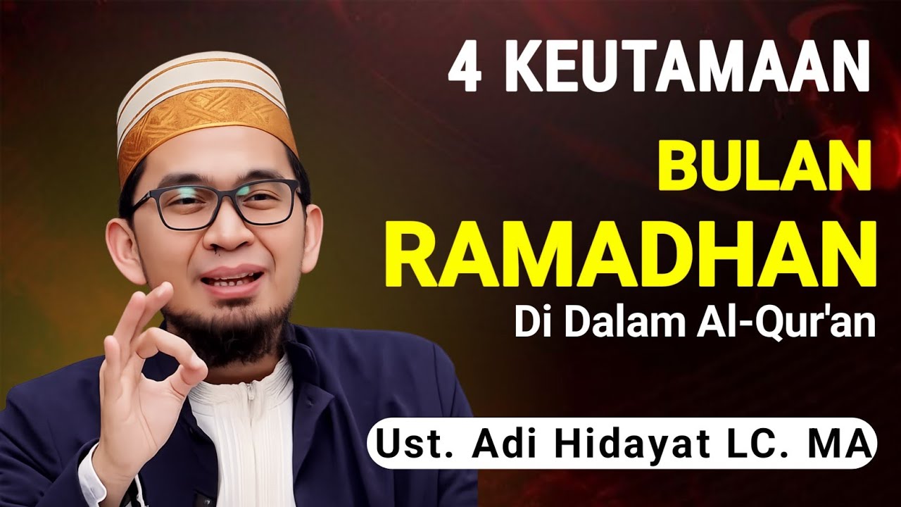 Jarang Diketahui, Inilah 4 Ke-utamaan Bulan Suci Ramadhan | Ust. Adi Hidayat LC.MA