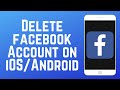 How to Delete Facebook Account on Android or iOS in 2024