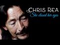 Chris Rea - She Closed Her Eyes (SR) Chris Rea - She Closed Her Eyes (SR)