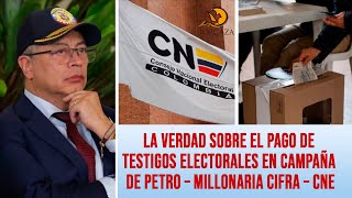La verdad sobre el pago de testigos electorales en campaña de Petro - Millonaria cifra - CNE
