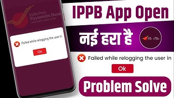 Failed while relogging the user in !! Failed while logging the user in ippb