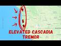 Cascadia Tremor counts rising. Almost 800 today. Thursday Night Earthquake update.