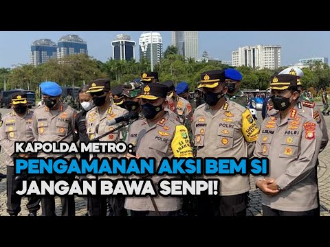 KAPOLDA METRO : PENGAMANAN AKSI BEM SI JANGAN BAWA SENPI!