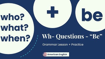 Wh- Questions with "Be" + Practice | American English for Adult Beginners