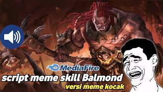 SCRIPT SOUND SKILL BALMOND KOCAK VERSI MEME | MOBILE LEGENDS