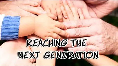 Reaching The Next Generation