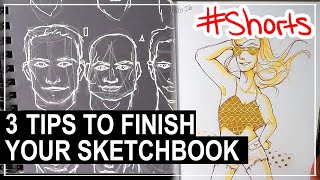 3 Tips on How to Finish Your Sketchbook #SHORTS