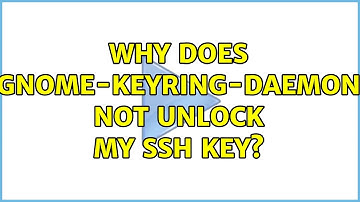 Why does gnome-keyring-daemon not unlock my SSH key?
