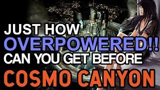 Final Fantasy VII How OVERPOWERED! Can You Get BEFORE Cosmo Canyon