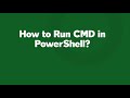 How to Run CMD in PowerShell?