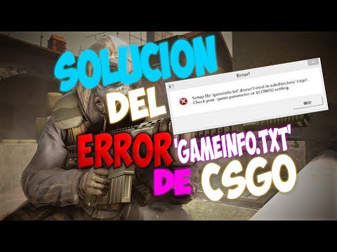 SOLUCION DEL ERROR 'GAMEINFO.TXT' DE CSGO