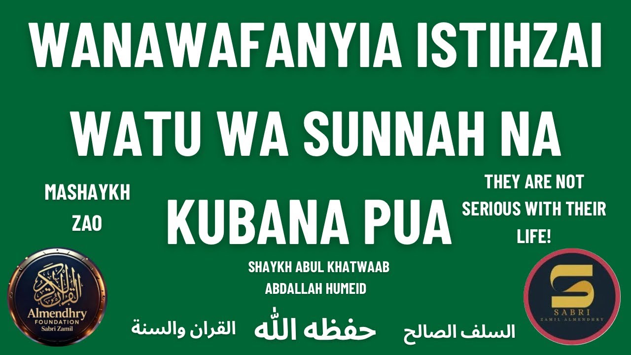 MASHAYKH ZAO WANAWAFANYIA ISTIHZAI WATU WA SUNNA NA KUBANA PUA KUIGIZA SAUTI ZAO.