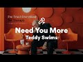 Teddy Swims Need You More Lyrics Teddy Swims Need You More Lyrics