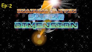 Lightning Eleven Super Dimension || Episode 2 : The Beginning || Inazuma Eleven New Season