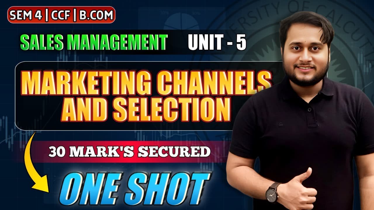 UNIT-5 MARKETING CHANNELS AND SELECTION | ONE SHOT | SALES MANAGEMENT | SEM-4 BCOM CCF | CU
