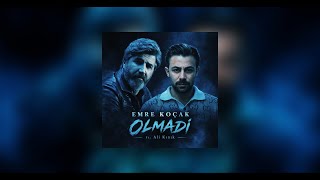 Emre Koçak - Olmadı (Ft. Ali Kınık)