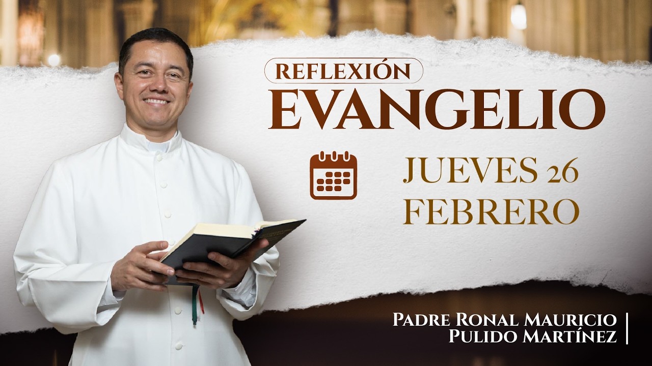 EVANGELIO DE HOY JUEVES 26 DE FEBRERO DE 2026