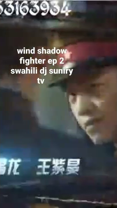 wind shadow fighter ep 3 swahili dj suniry