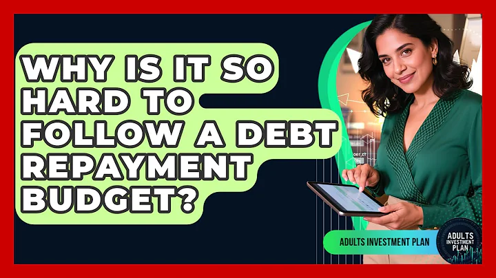Why Is It So Hard To Follow A Debt Repayment Budget? - Adults Investment Plan