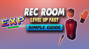 Rec Room How To Level Up Fast 2021 - Simple Guide