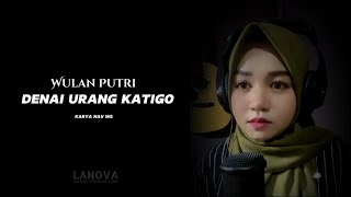 Wulan putri - Denai urang katigo | Piano version ( liric video)