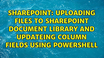 Uploading Files to Sharepoint Document Library and Updateing Column Fields Using Powershell