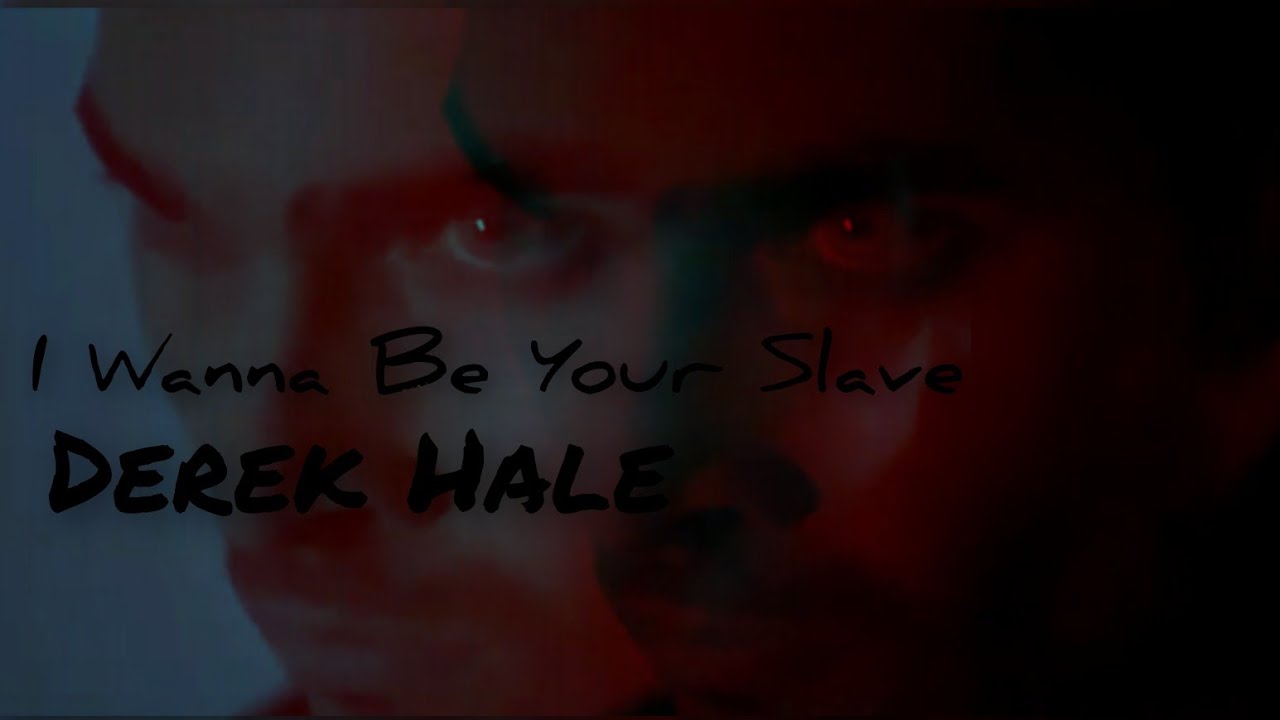 Derek Hale - I Wanna Be Your Slave