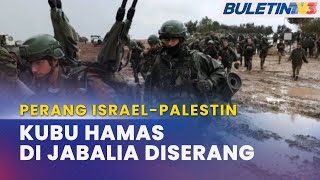 PERANG ISRAEL-PALESTIN | Tentera Israel Masuk Kubu Kuat Hamas Di Utara Gaza